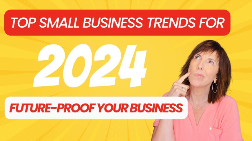 10 Small Business Trends for 2024