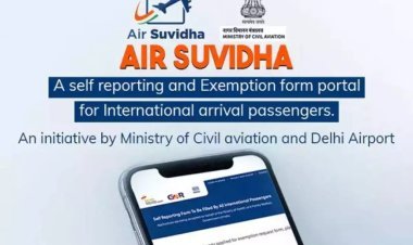 ആറ് രാജ്യങ്ങളിൽ നിന്നുള്ള യാത്രക്കാർക്ക് എയർ സുവിധ രജിസ്‌ട്രേഷൻ ഇന്ന് മുതൽ നിർബന്ധം