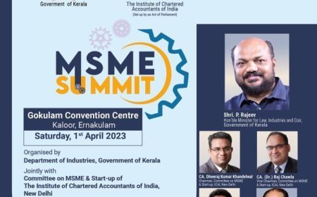കേരള ഗവണ്മെന്റ് , വ്യവസായ വകുപ്പ്  ഒരുക്കുന്ന MSME സമ്മിറ് " ഏപ്രിൽ 1 , 2023 ന് എറണാകുളം ഗോകുലം കൺവെൻഷൻ സെന്ററിൽ
