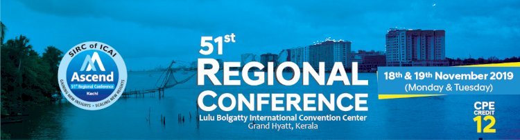 51st Regional Conference  of Southern India Regional council (SIRC) of  ICAI  at  Kochi on November 18 and 19, 2019